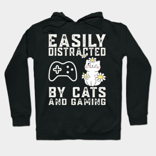 Easily distracted by cats and gaming - Cat and Gaming Hoodie